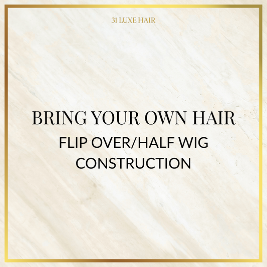 Bring Your Own Hair - Flip Over/ Half Wig Construction